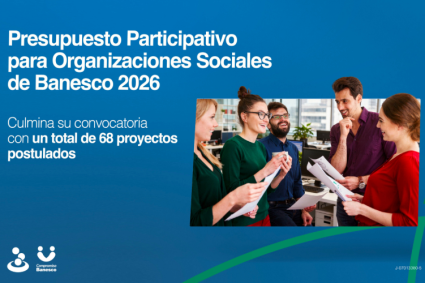 Culminó convocatoria al Presupuesto Participativo para Organizaciones Sociales de Banesco 2026